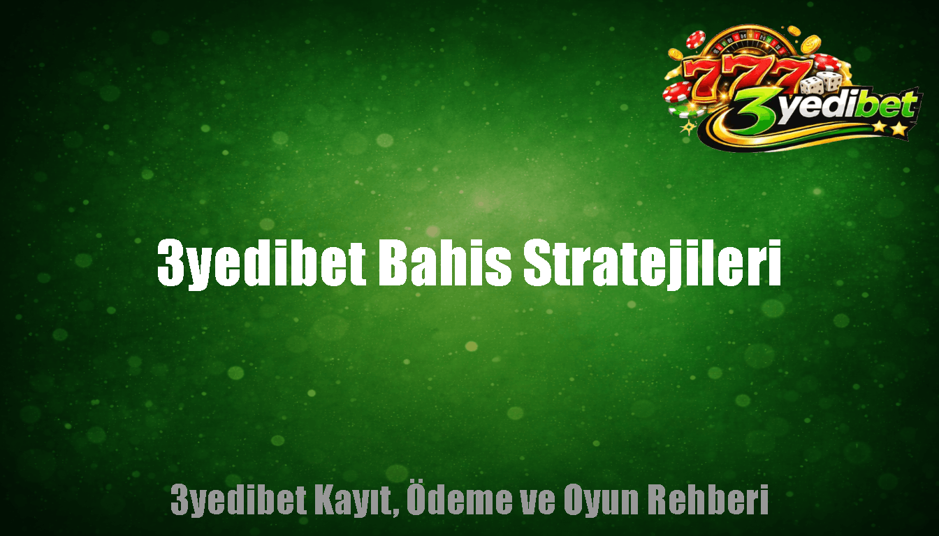 3yedibet Bahis Stratejileri