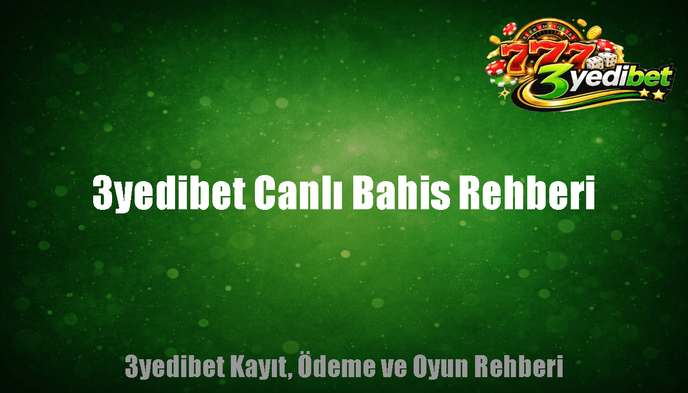 3yedibet Canlı Bahis Rehberi