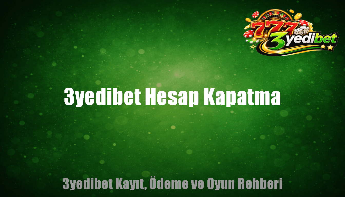 3yedibet Hesap Kapatma